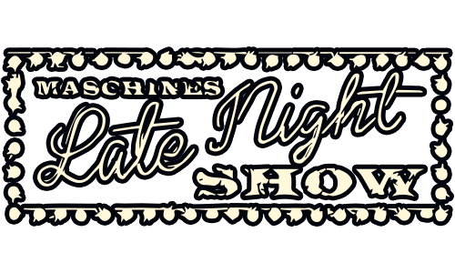 Maschine’s Late Night Show