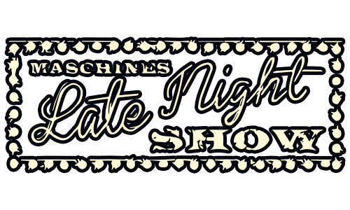 Maschine’s Late Night Show