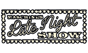 Maschine’s Late Night Show