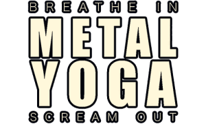 Metal Yoga – Breathe In, Scream Out